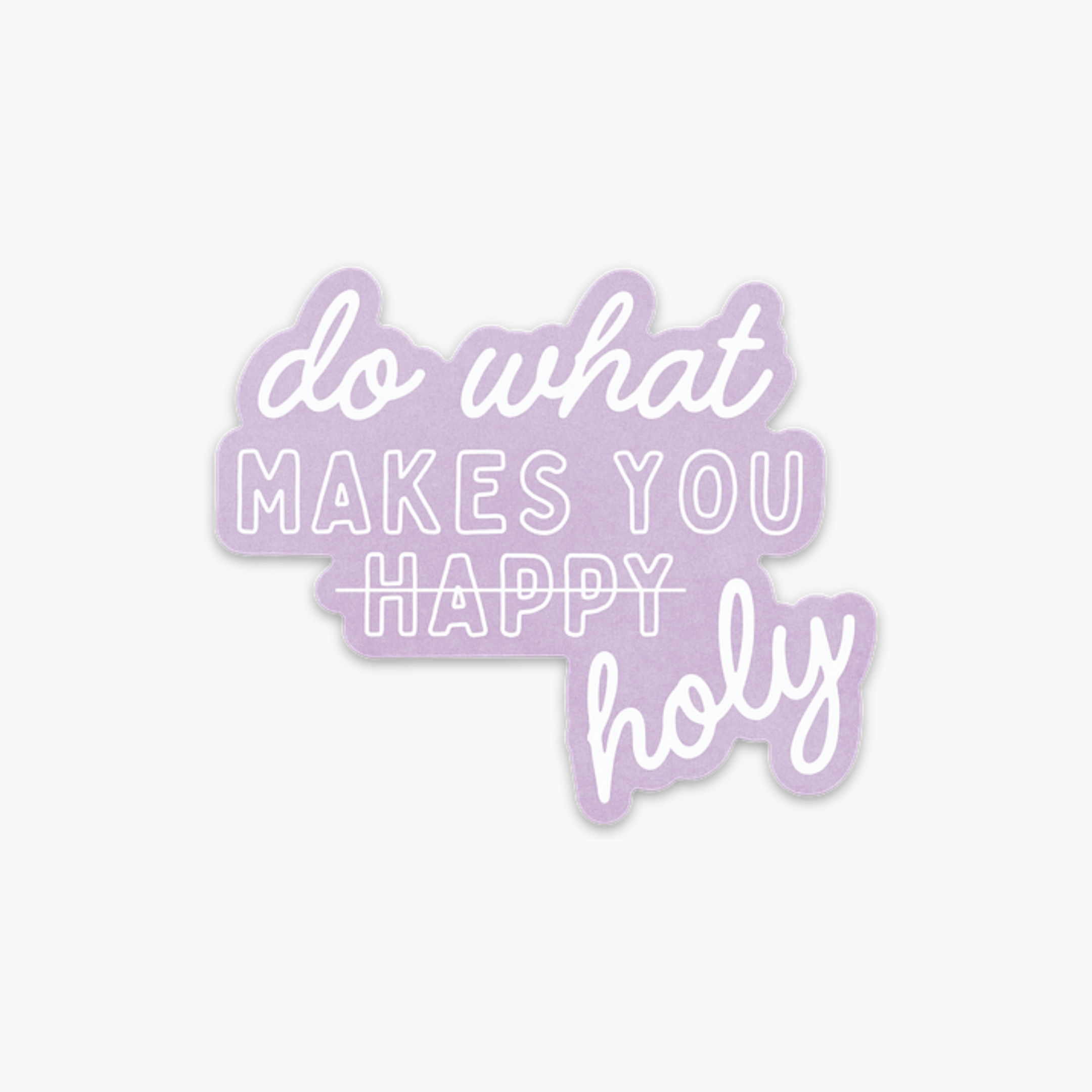 'Do What Makes You Holy' Vinyl Sticker