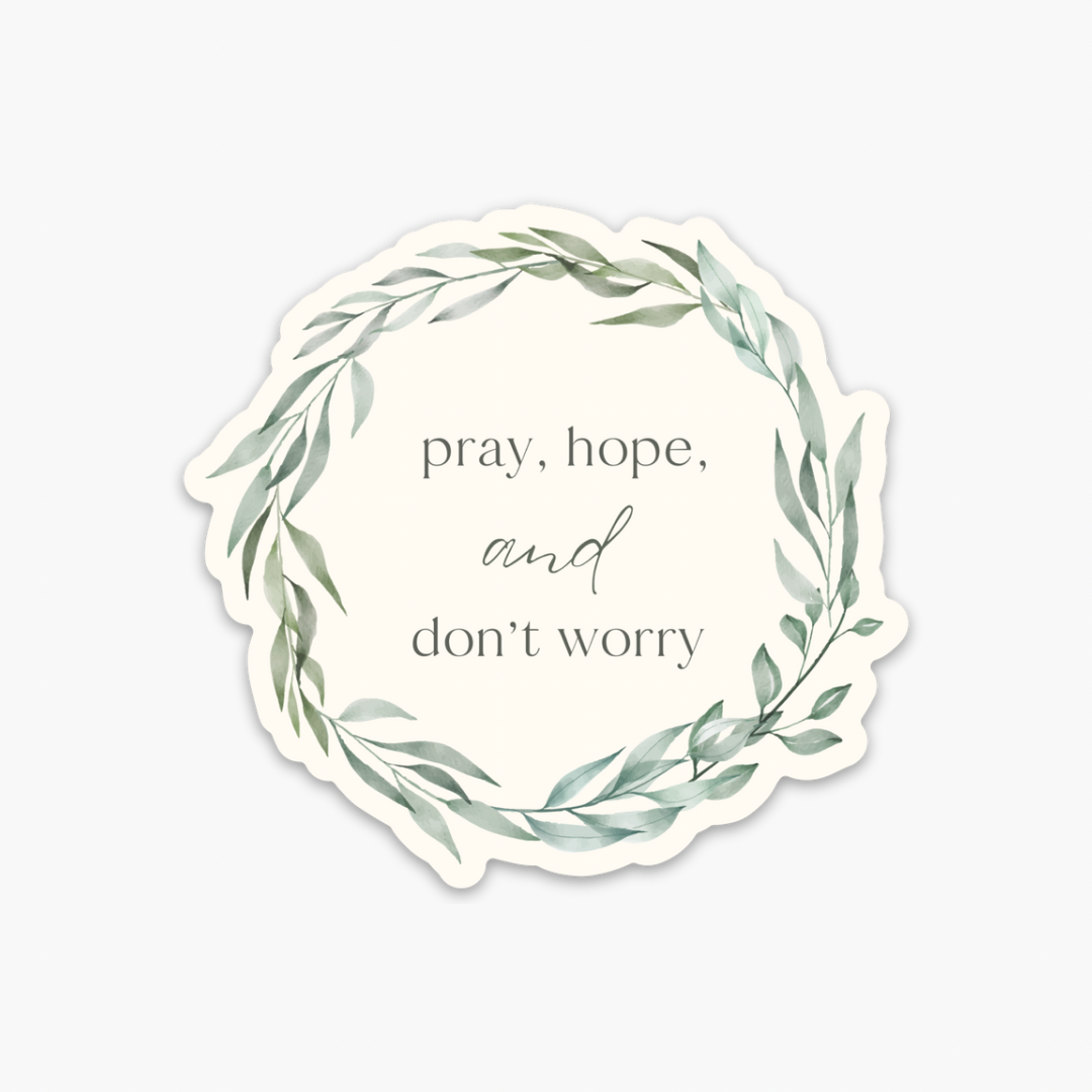 ‘Pray, Hope, and Don’t Worry’ Vinyl Sticker