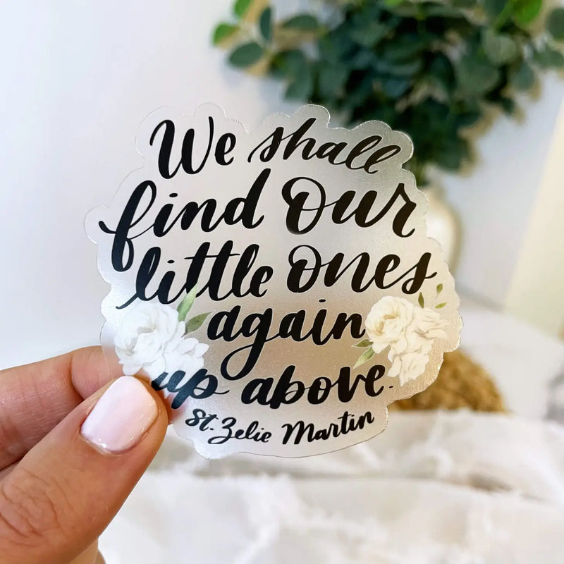 ‘We Shall Find Our Little Ones Again’ Clear Vinyl Sticker